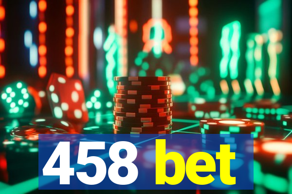 458 bet